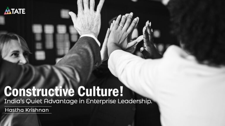Constructive Culture- India’s Quiet Advantage in Enterprise Leadership